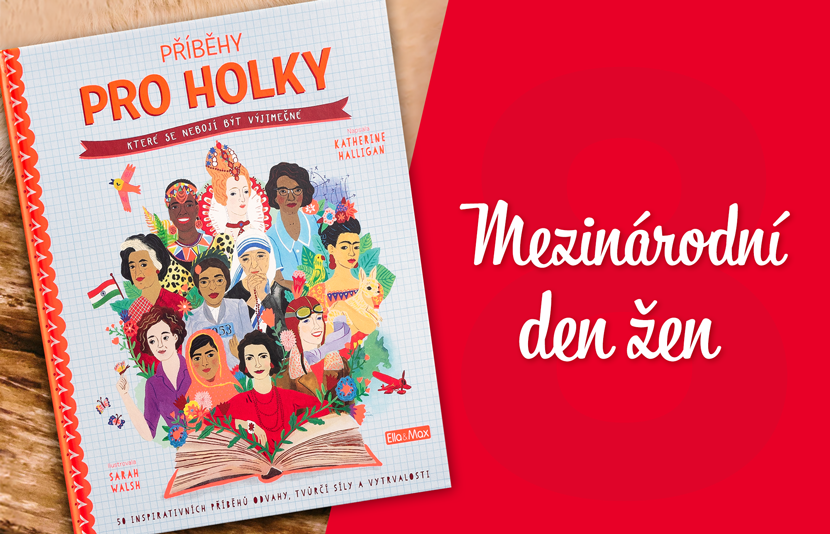 Jak spolu souvisí MDŽ a příběhy pro holky, které se nebojí být výjímečné?