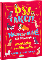 PSI V AKCI! – Neuvěřitelné psí příběhy